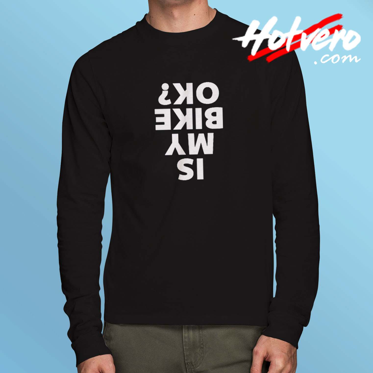 Is My Bike Okay Long Sleeve Tshirt