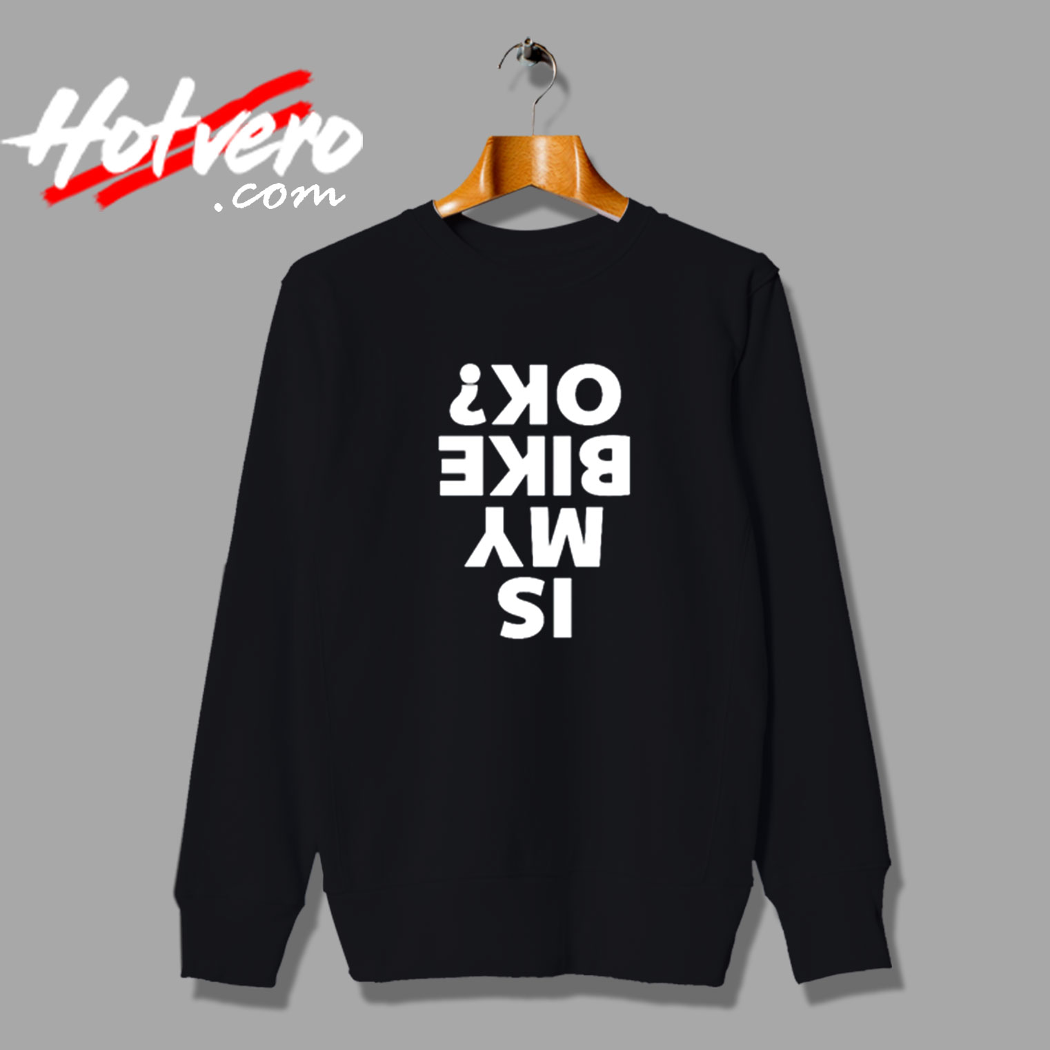 Is My Bike Okay Vintage Sweatshirt Design