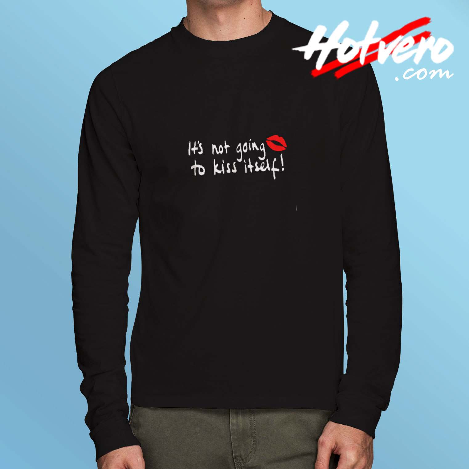 It's Not Going To Kiss Itself Long Sleeve Tshirt