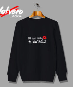 It's Not Going To Kiss Itself Vintage Sweatshirt Design
