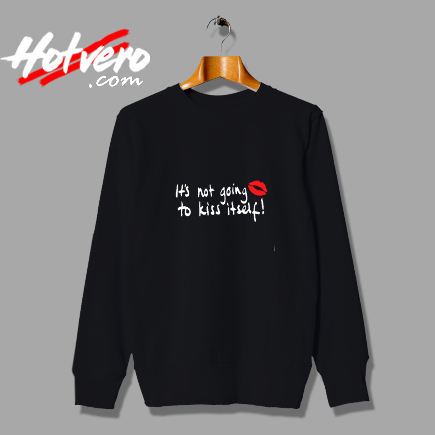 It's Not Going To Kiss Itself Vintage Sweatshirt Design