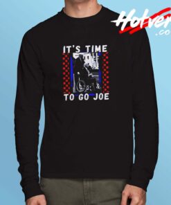 It's Time To Go Joe Long Sleeve Tshirt
