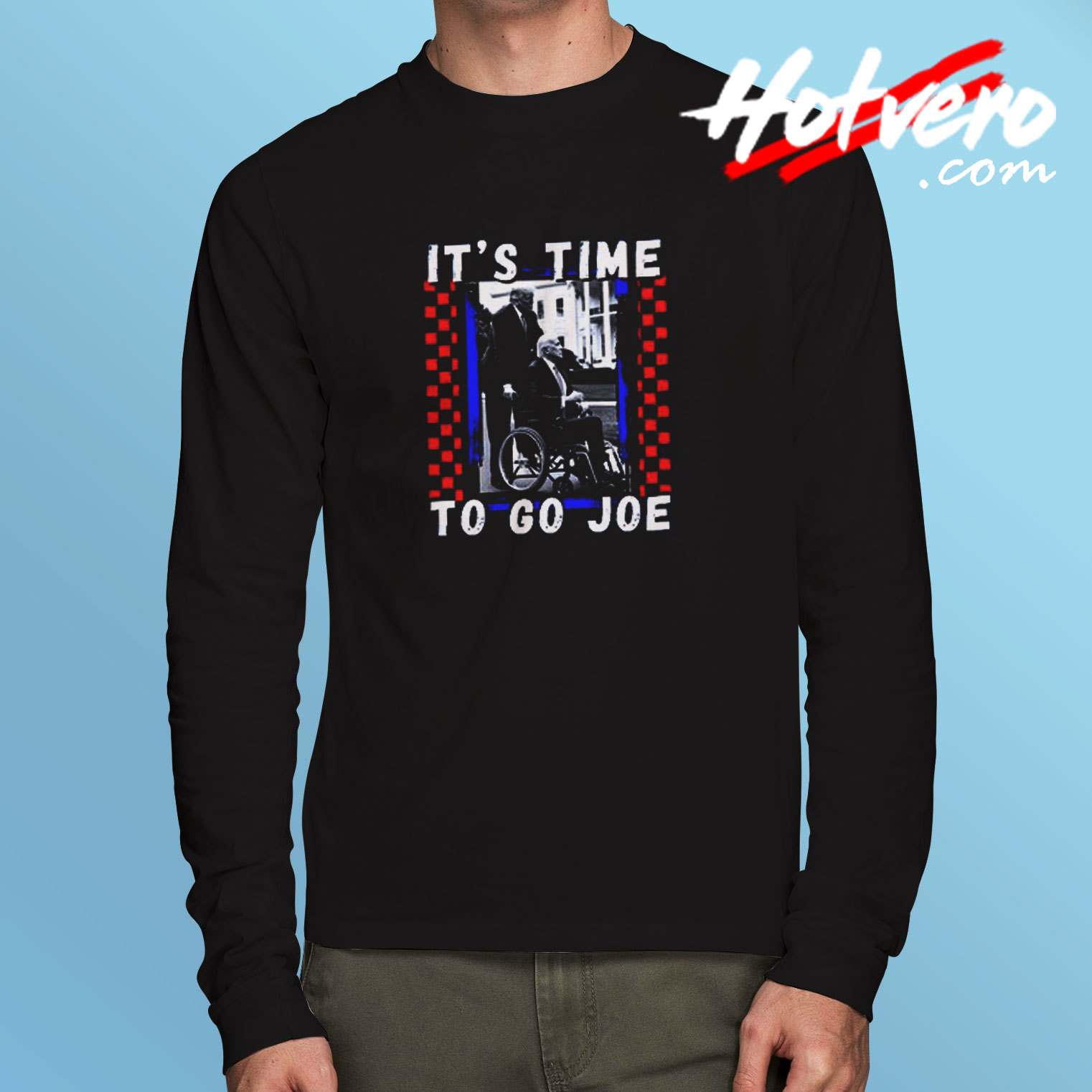 It's Time To Go Joe Long Sleeve Tshirt