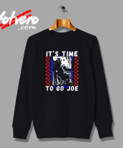 It's Time To Go Joe Vintage Sweatshirt Design