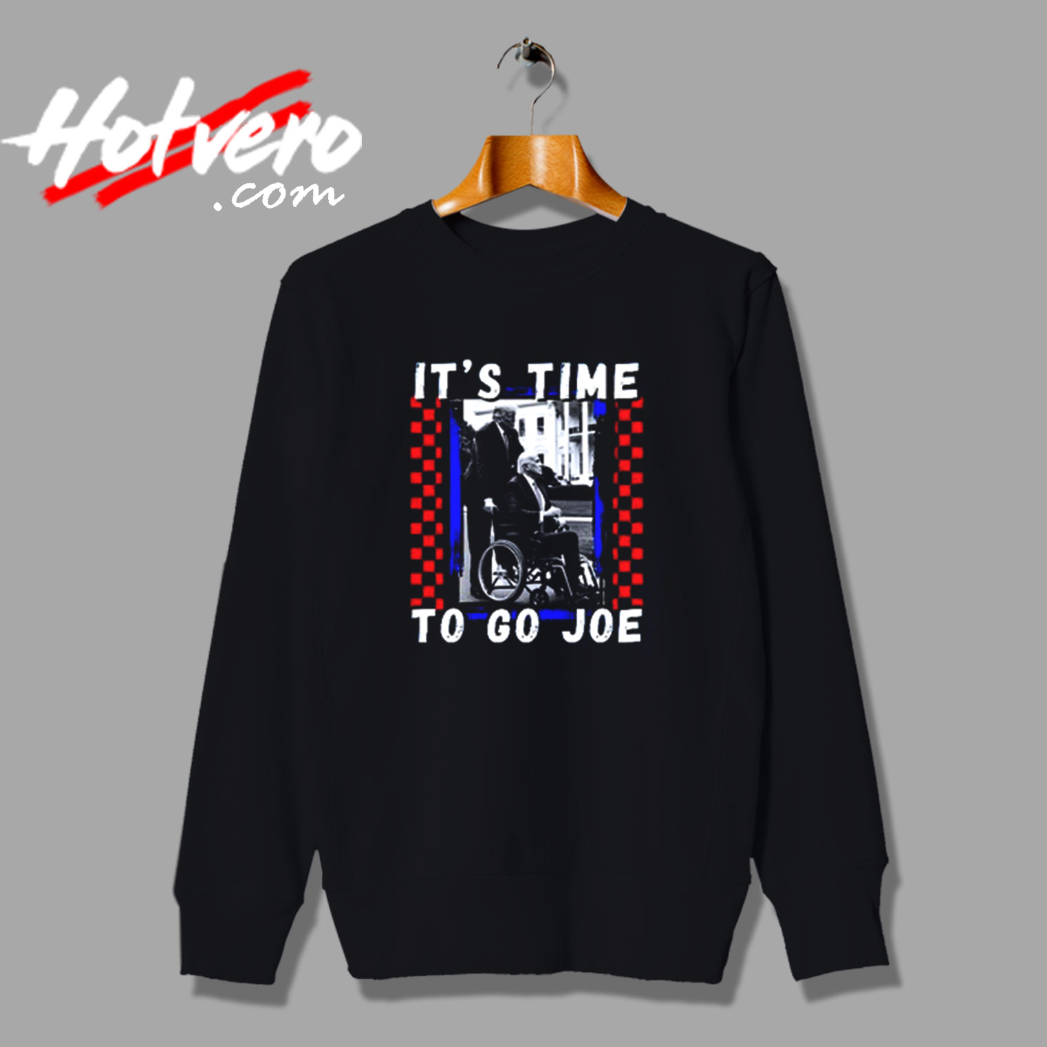 It's Time To Go Joe Vintage Sweatshirt Design