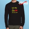 Lets Play A Game Long Sleeve Tshirt