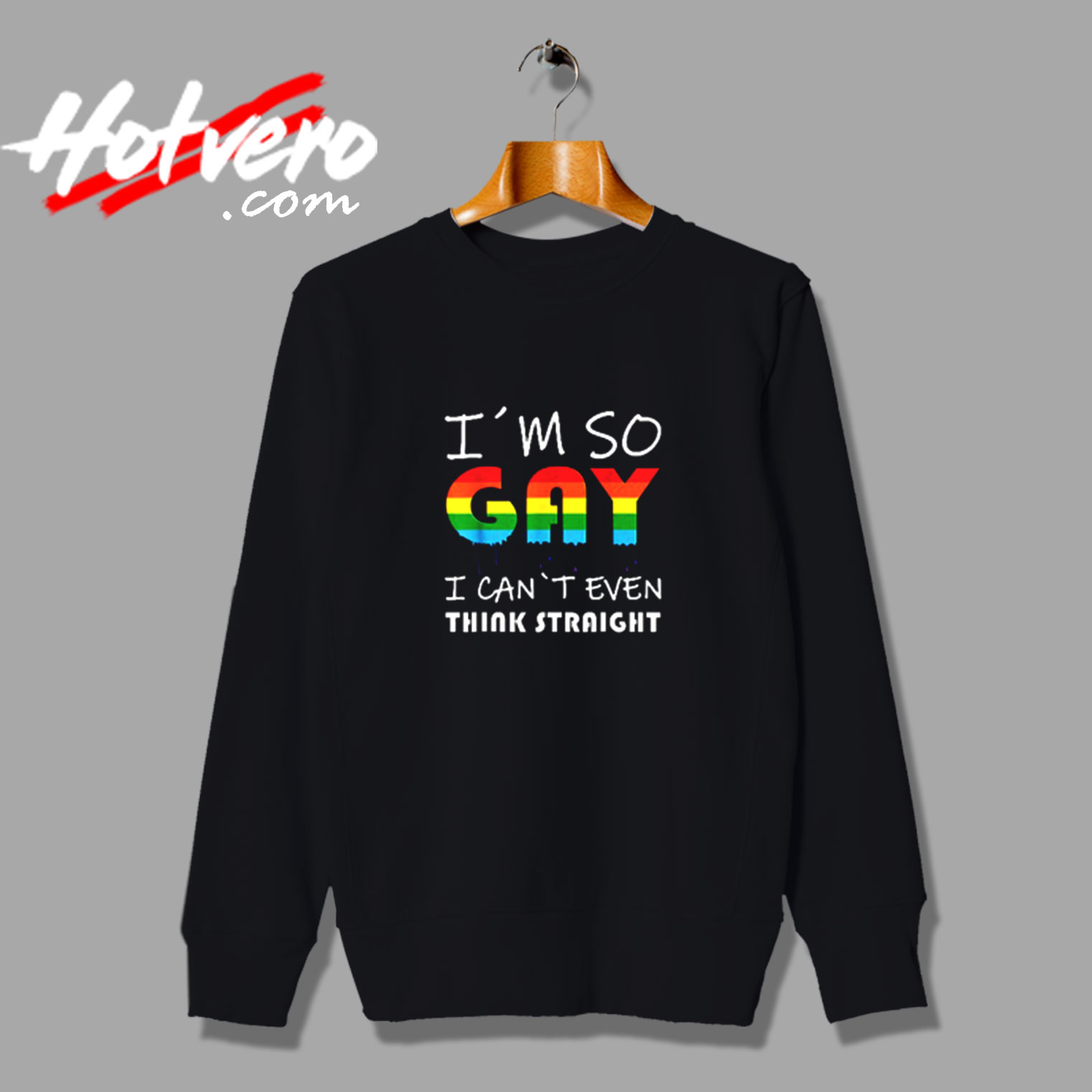 Lgbt Pride I´m So Gay I Can´t Even Think Straight Vintage Sweatshirt Design