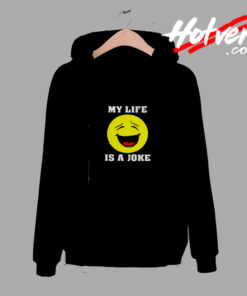 My Life Is A Joke Comfort Hoodie