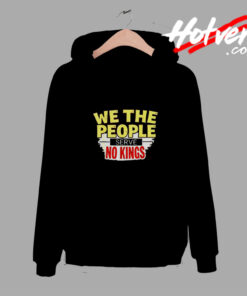 No Kings In America Democracy We The People Comfort Hoodie