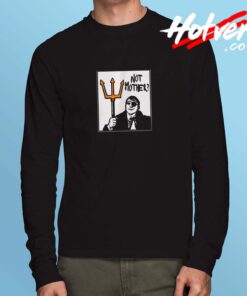 Not Mother Long Sleeve Tshirt