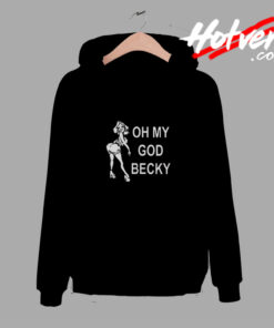 Oh My God Becky Look At Her Butt Comfort Hoodie