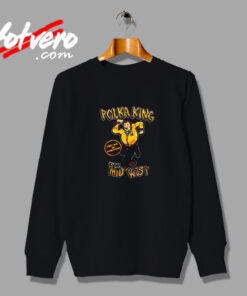 Polka King Of The Midwest Vintage Sweatshirt Design