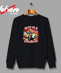 Retro Wtf Is A Kilometer Funny Patriotic American Unisex Vintage Sweatshirt Design