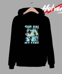 Sid On My Face Comfort Hoodie
