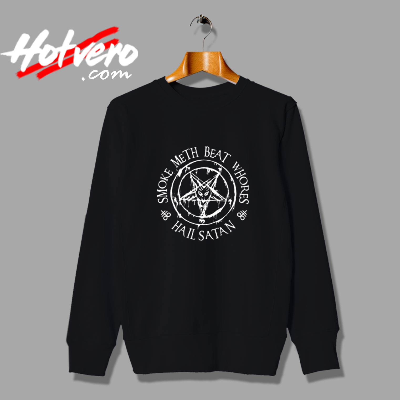 Smoke Meth Beat Whores Hail Satan Religious Spoof Vintage Sweatshirt Design