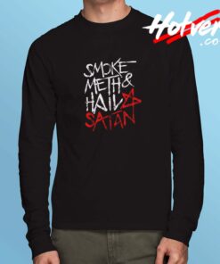 Smoke Meth Hail Funny Satan Quote Long Sleeve Tshirt