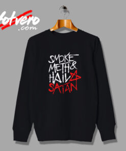 Smoke Meth Hail Funny Satan Quote Vintage Sweatshirt Design