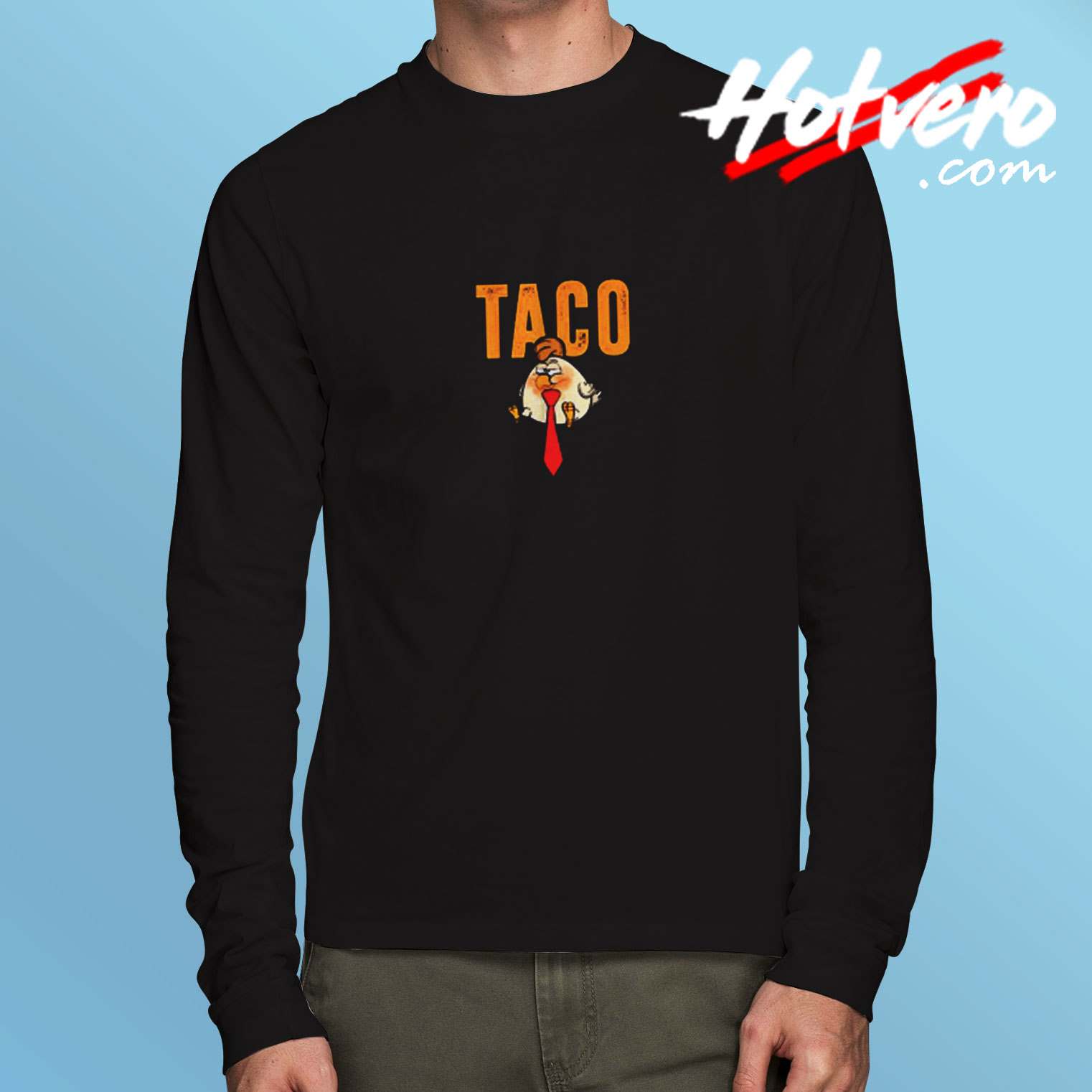 Taco Trmp Always Chickens Out Long Sleeve Tshirt