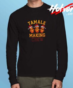 Tamale Making Crew Tamale Season Funny Mexican Christmas Long Sleeve Tshirt