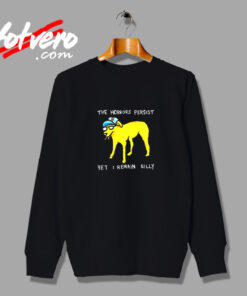 The Horrors Persist Yet I Remain Silly Vintage Sweatshirt Design