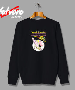 The Magic School Bus Just Went Through My Fckin’ Dickhole Vintage Sweatshirt Design