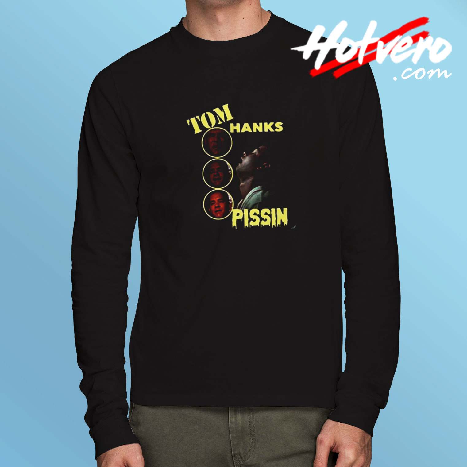 Tom Hanks Pissin Long Sleeve Tshirt