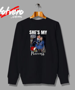 Trump Daughter She's My Princess Quote Sweatshirt
