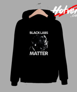 Unny Black Labs Matter Labrador Lab Funny Pet Comfort Hoodie