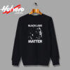 Unny Black Labs Matter Labrador Lab Funny Pet Vintage Sweatshirt Design
