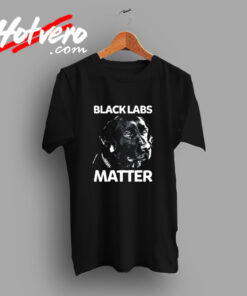 Unny Black Labs Matter Labrador Lab Funny Pet Vintage T shirt