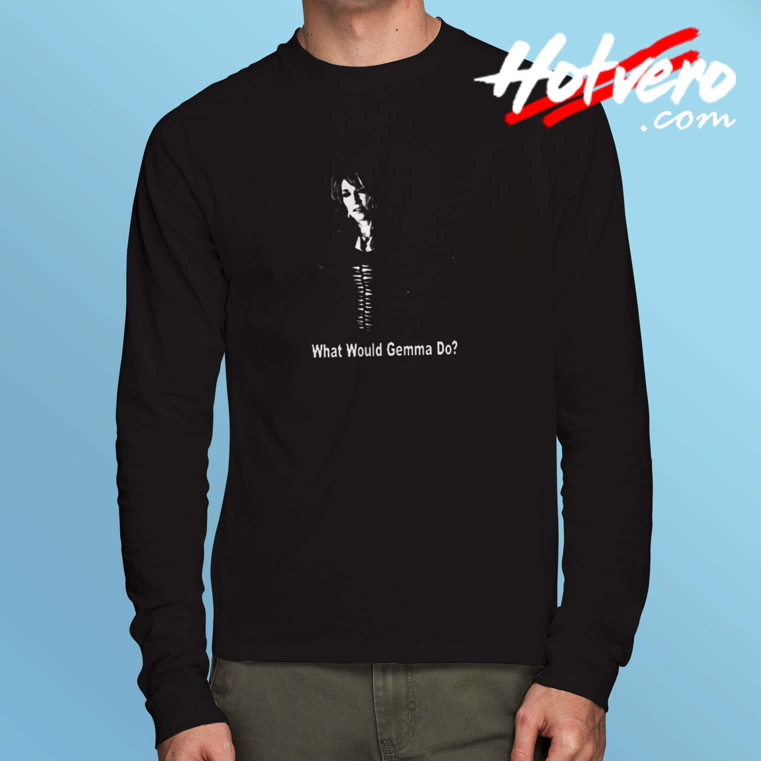 What Would Gemma Do Long Sleeve Tshirt